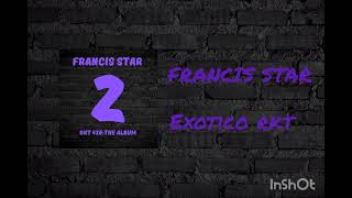 1exotico rktfrancis Starvisualizerrkt 420the album 2 [upl. by Jocelyn]