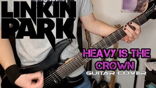 Linkin Park  Heavy Is the Crown Guitar Cover [upl. by Rosetta]