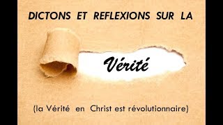 DICTONS ET RÉFLEXIONS SUR quotLA VÉRITÉquot  La vérité en Christ est Révolutionnaire [upl. by Stetson693]