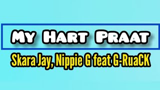 Skara Jay Nippie G feat GRuaCK  My Hart Praat Lyric Video [upl. by Halimaj716]