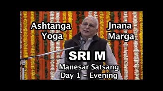 Sri M  Day 1 Evening  Jnana Marga and Ashtanga Yoga  15th March 2019 Manesar Satsang [upl. by Kathryne]