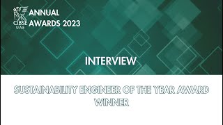 CIBSE UAE Awards 2023  Interview  Winner  Sustainability engineer of the year [upl. by Harutek]