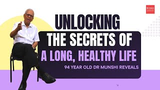 Decoding Secrets of Long Healthy Life Insights from Nonagenarian Dr SC Munshi [upl. by Odericus]