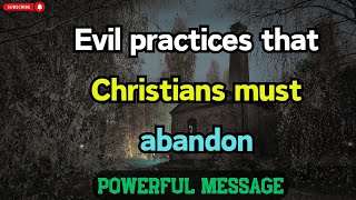 Evil practices that Christians must abandon [upl. by Blancha]