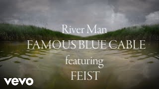 Famous Blue Cable feat Feist  River Man Official Film [upl. by Lacagnia]