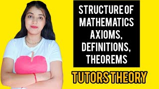 12 Str of Mathematics Axioms Definitions Theorems  Tutors theory Anamika Dahiya tutorstheory [upl. by Ttirrej]