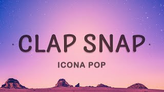 Icona Pop  Clap Snap Lyrics [upl. by Roanna]