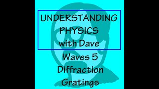 Understanding Physics Waves 5 Diffraction Gratings [upl. by Allbee662]