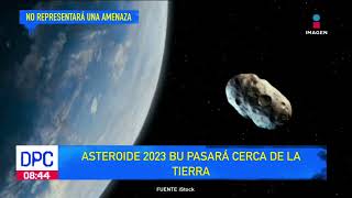 Asteroide 2023 BU pasará cerca de la tierra  De Pisa y Corre [upl. by Beilul364]