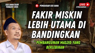 LIVE NGAJI FAKIR MISKIN LEBIH UTAMA  GUS BAHA TERBARU 2024 [upl. by Aeikan]