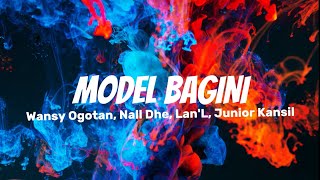 Wansy Ogotan x NallDhe x LanL x Junior Kansil  MODEL BAGINI  Official Lyric Video [upl. by Pollyanna]