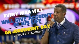 When the day of judgement comes everyone will give an account of himself to GodPastor EA Adeboye [upl. by Hali]