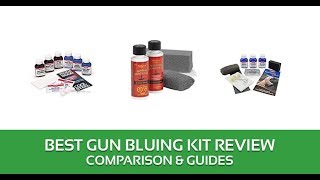 Best Gun Bluing Kit Reviews  2018 [upl. by Magavern527]