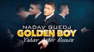 Nadav Guedj  Golden Boy Yahav Arbiv Remix [upl. by Colette]