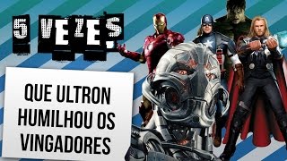 5 VEZES QUE ULTRON HUMILHOU OS VINGADORES  Ei Nerd [upl. by Vern]