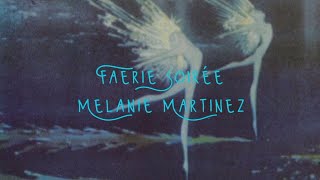 FAERIE SOIRÉE  Melanie Martinez  Lyrics [upl. by Tnomyar124]