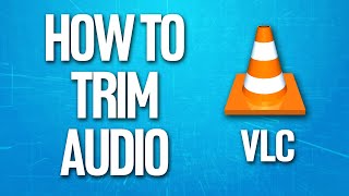 How To Trim Audio On Vlc Media Player Tutorial [upl. by Caravette]