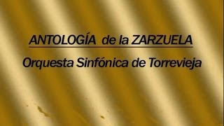 Antologia de la Zarzuela Orquesta Sinfónica de Torrevieja [upl. by Ryley]