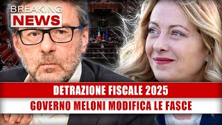 Detrazione Fiscale 2025 Governo Meloni Modifica Le Fasce [upl. by Pinto]