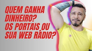 QUEM GANHA DINHEIRO NESSA SUA WEB RÁDIO OU OS PORTAIS [upl. by Tiffie]