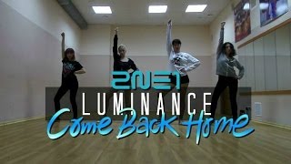 2NE1  COME BACK HOME dance cover by Luminance [upl. by Nahgeem9]