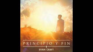 Principio Y Fin  Evan Craft feat Carlos Penavega [upl. by Luisa]