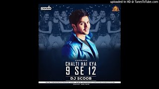 Chalti Hai Kya 9 Se 12 Remix DJ Scoob [upl. by Aikel]