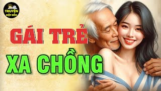 Truyện Thầm Kín quotGÁI TRẺ XA CHỒNGquot Nghe truyện đêm khuya ngủ cực ngon [upl. by Rigdon]