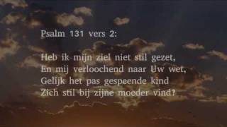 Psalm 131 vers 1 2 en 4  Mijn hart verheft zich niet o Heer [upl. by Aneda]