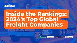 RS151 Inside the Rankings 2024s Top Global Freight Companies [upl. by Khalin]