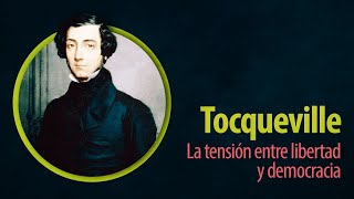 Tocqueville la tensión entre libertad y democracia  Enrique Aguilar [upl. by Idnim64]