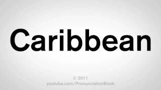 How To Pronounce Caribbean [upl. by Prudie]