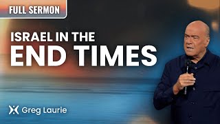 Israel And The End Times  Pastor Greg Laurie Sermon [upl. by Ecissej707]