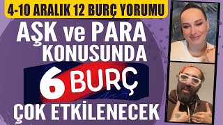 410 ARALIK 2023 BURÇ YORUMLARI AŞK VE PARA KONUSUNDA 6 BURÇ ÇOK ETKİLENECEK [upl. by Iva529]