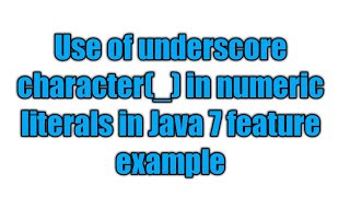 Java 7 featureUnderscores in Numeric Literals [upl. by Ydal]