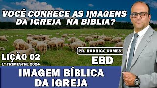 EBD Lição 02 Adultos Imagem Bíblica Da Igreja  1º Tri 2024 [upl. by Casper]