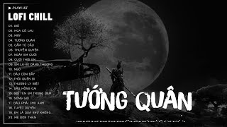 TƯỚNG QUÂN LOFI CHILL  Nhật Phong ♫ Ngàn Vạn Binh Đao Giương Cao ♫ Nhạc Buồn TikTok Hay Nhất 2024 [upl. by Reinald]