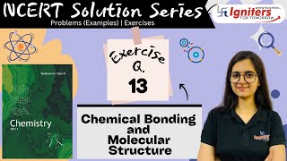 Exercise Question13 Chemical Bonding and Molecular Structure  Class 11 NCERT Solution I CHEMISTRY [upl. by Yerg]