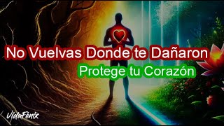 💔No Vuelvas Donde te Dañaron ❤️ Protege tu Corazón [upl. by Siloum]