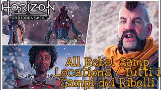 Horizon Forbidden West  Tutti I Campi Dei Ribelli  All Rebel Camp Locations amp Walkthrough [upl. by Ecnerat]