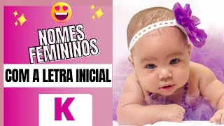 👧NOMES FEMININOS DIFERENTES E RAROS COM A LETRA INICIAL K PARTE 😍🥰 [upl. by Esyak]