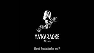 Beni Hatırladın mı Karaoke [upl. by Whitver889]