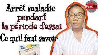 ARRÊT MALADIE PENDANT LA PÉRIODE DESSAI  Ce quil faut savoir [upl. by Aitahs]