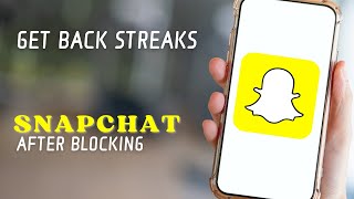 How To Get Back Streaks On Snapchat After Blocking [upl. by Nich44]