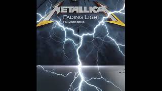 Metallica Fading Light FANMADE song [upl. by Eciened]