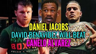 Daniel Jacobs  David Benavidez Will Beat Canelo Alvarez [upl. by Seavey107]