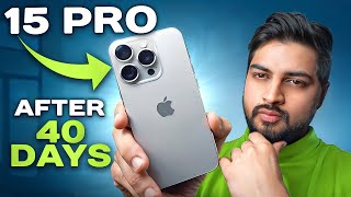 i Used iPhone 15 Pro For 40 Days  My Experience  Hindi Review  Mohit Balani [upl. by Mcquoid955]