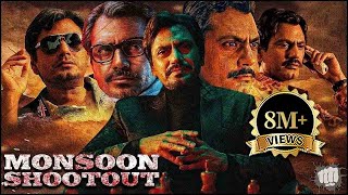 Monsoon Shootout Full Movie  Nawazuddin Siddiqui Vijay Varma  Bollywood Action Thriller Movie [upl. by Ahouh]