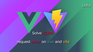 Solve CORS problem on Vue Js and Vite [upl. by Yrroc921]