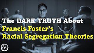 The DARK TRUTH About Francis Fosters Racial Segregation Theories [upl. by Ivo]